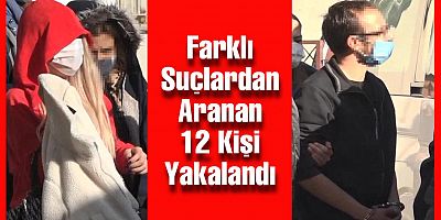 Kayseri'de Aranan 12 Kişi Yakalandı