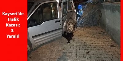 Kayseri'de Trafik Kazası: 3 Yaralı