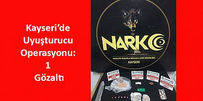 Kayseri’de Uyuşturucu Operasyonu: 1 Gözaltı