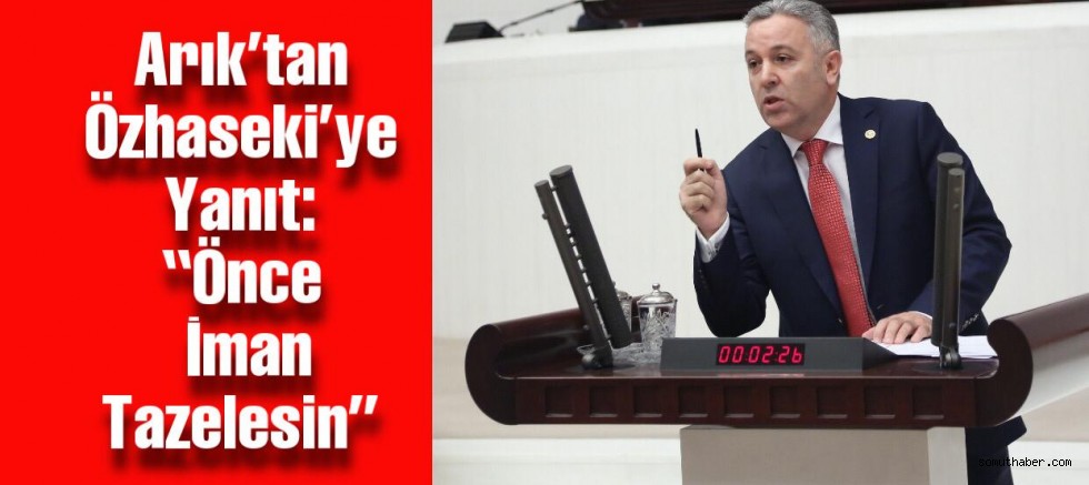 CHP Milletvekili Arık’tan Ak Parti Genel Başkan Yardımcısı Özhaseki’ye Yanıt