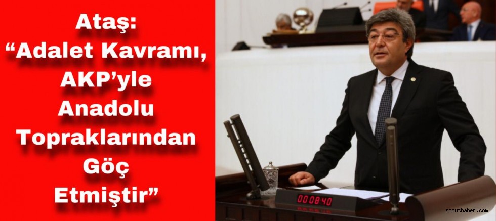 İyi Parti Kayseri Milletvekili Ataş’tan, AKP’ye Dikkat Çeken “Adalet” Çağrısı