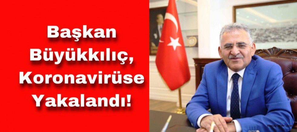 Kayseri Büyükşehir Belediye Başkanı, Koronavirüse Yakalandı