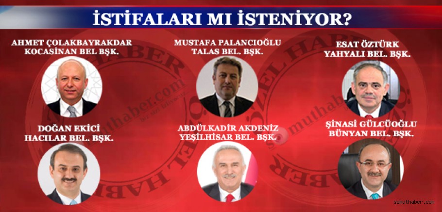 kayseri de 6 belediye baskaninin istifasi mi isteniyor haberler yerel