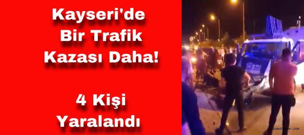 Kayseri'de Trafik Kazası: 4 Yaralı