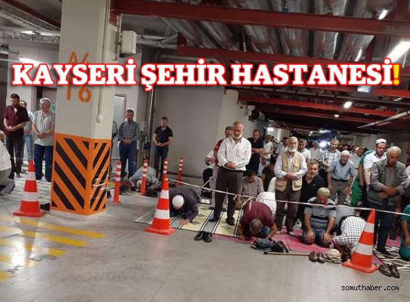 kayseri sehir hastanesinde skandal otoparkta imamsiz cuma namazi gundem somut haber ilkeli tarafsiz ve dogru haberleri takipcilerine ulastirir