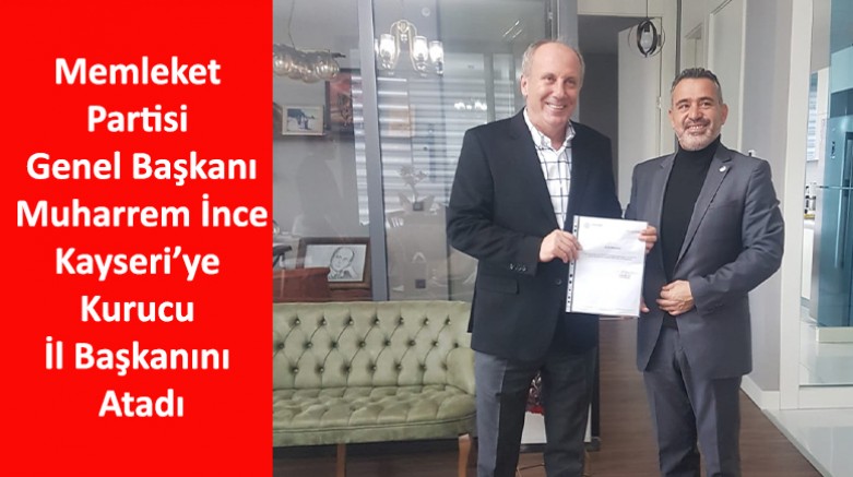 Memleket Partisi Kayseri’ye Kurucu İl Başkanını Atadı