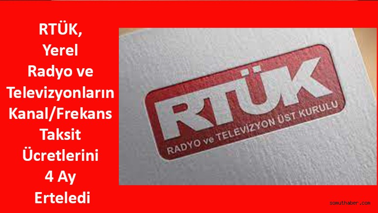 RTÜK, Yerel Radyo ve Televizyonların Kanal/Frekans Taksit Ücretlerini 4 Ay Erteledi