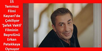 15 Temmuz Filmi Kayseri'de Çekiliyor