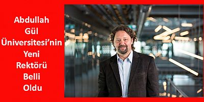 Abdullah Gül Üniversitesi’nin Yeni Rektörü Belli Oldu