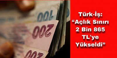 Açlık Sınırı 2 Bin 865 TL'ye Yükseldi