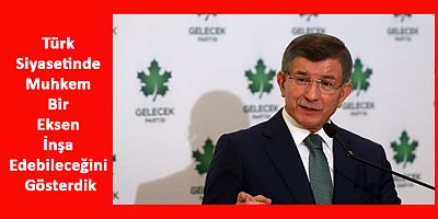Ahmet Davutoğlu Partisinin Kuruluşunun 1. Yılını Değerlendirdi