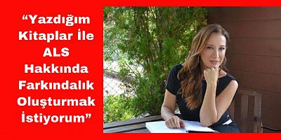 ALS Gönüllüsü İş İnsanı Yazdığı Kitaplarla Hastalığa Dikkat Çekiyor