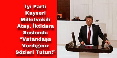 Ataş: “2019 Yılında Verdiğim Kanun Teklifi Hâlen Gündeme Alınmamış”