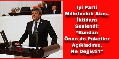 Ataş: “Tek Adam Rejimi Değişmeden Adalet de Ekonomi de Düzelemez”
