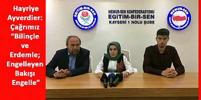 Ayverdier : Çağrımız “Bilinçle ve Erdemle; Engelleyen Bakışı Engelle”