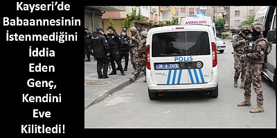 Babaannesinin İstenmediğini İddia Eden Genç, Kendini Eve Kilitledi