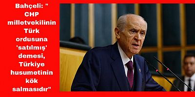 Bahçeli’den CHP’li Vekilin Sözlerine Sert Tepki