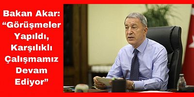 Bakan Akar’dan Önemli Açıklama