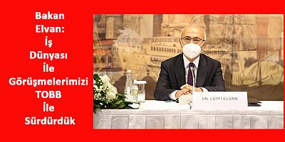 Bakan Elvan İş Dünyası ile Görüştü