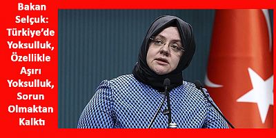 Bakan Selçuk’a Göre Yoksulluk Sorunu Yokmuş!