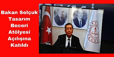 Bakan Selçuk: “Tasarım Beceri Atölyesi Arttıkça Okulların Rengi Değişiyor”