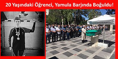 Barajda Boğulan Üniversiteli Harun Son Yolculuğuna Uğurlandı!