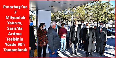 Başkan Büyükkılıç, Pınarbaşı ve Sarız’da Yatırımları Yerinde İnceledi