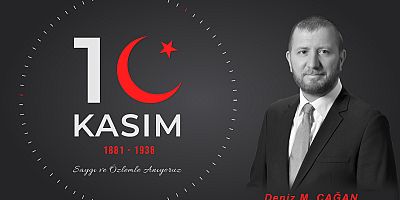 Başkan Çağan’dan 10 Kasım Atatürk’ün Anma Günü Mesajı
