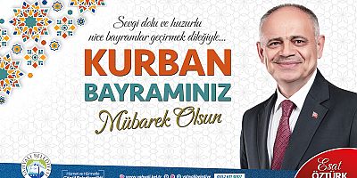 Başkan Esat Öztürk’ten Kurban Bayramı Kutlama Mesajı