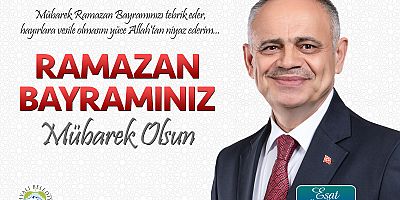 Başkan Esat Öztürk’ten Ramazan Bayramı Kutlama Mesajı