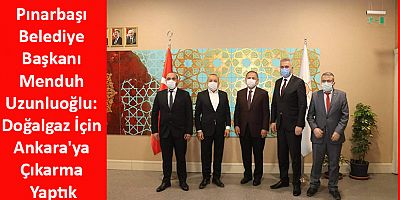 Başkan Uzunluoğlu: Doğalgaz İçin Ankara'ya Çıkarma Yaptık