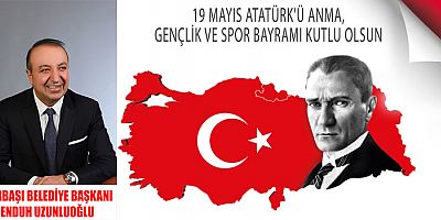 Başkan Uzunluoğlu’ndan 19 Mayıs Atatürk'ü Anma Gençlik Ve Spor Bayramı Mesajı
