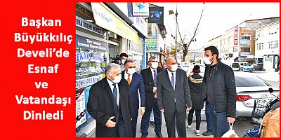 Büyükkılıç Bu Kez Ata Toprağı Develi’yi Ziyaret Etti
