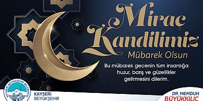 Büyükkılıç: Miraç Gecesinin Bereketini Ve Güzelliğini Ömrümüze Yayalım
