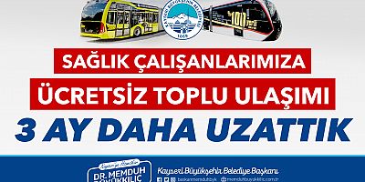 Büyükkılıç, Sağlık Çalışanlarına Ücretsiz Ulaşımı 3 Ay Daha Uzattı