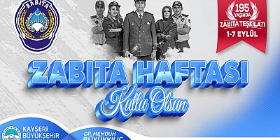 Büyükkılıç’tan Zabıta Haftası 195. Yıl Mesajı