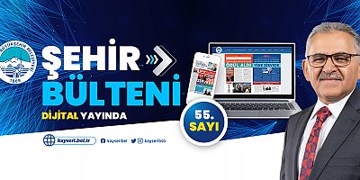 Büyükşehir Belediyesi Şehir bülteni 55. Sayısı “Dijital” Yayında