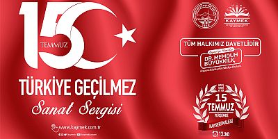 Büyükşehir’den “15 Temmuz Türkiye Geçilmez” Sanat Sergisi