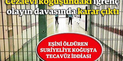 Cezaevi koğuşundaki iğrenç olayın davasında karar çıktı