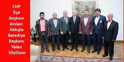 CHP İlçe Başkanı Arslan: Akkışla Belediye Başkanı Yalan Söylüyor