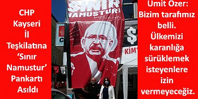 CHP Kayseri İl Teşkilatına ‘Sınır Namustur’ Pankartı Asıldı