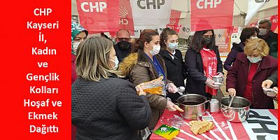 CHP Kayseri Teşkilatı Hoşaf ve Ekmek Dağıttı