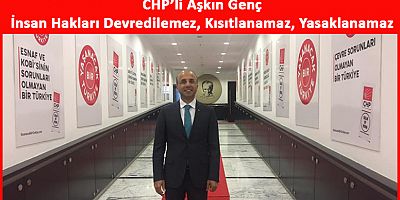 CHP’li Aşkın Genç: İnsan Hakları Günü’nün 72. Yılı Kutlu Olsun