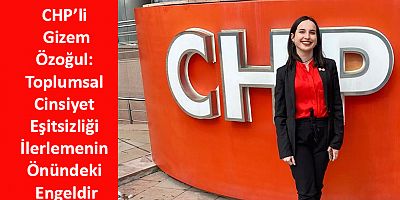 CHP’li Özoğul: Toplumsal Cinsiyet Eşitsizliği İlerlemenin Önündeki Engeldir