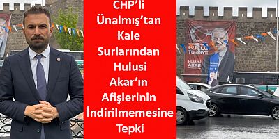 CHP’li Ünalmış’tan Kale Surlarından Akar’ın Afişlerinin İndirilmemesine Tepki