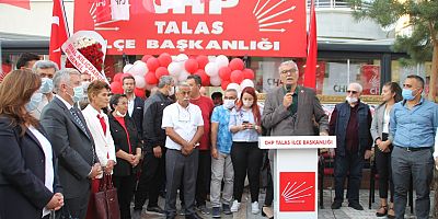 CHP Talas İlçe Teşkilatı Yeni Binasında Hizmet Verecek