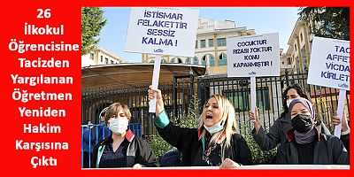 Cinsel İstismardan Tarihi Cezaya Çarptırılan Öğretmen Yine Hakim Karşısına Çıktı