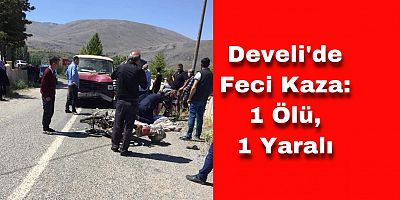 Develi’de Kaza: 1 Ölü, 1 Yaralı