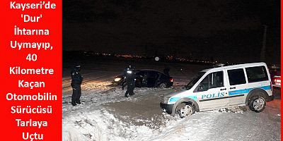 'Dur' İhtarına Uymayıp, 40 Kilometre Kaçan Otomobilin Sürücüsü Tarlaya Uçtu