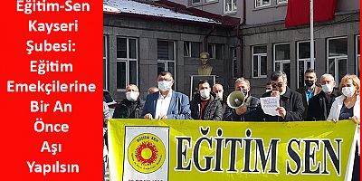 Eğitim-Sen: Eğitim Emekçilerine Bir An Önce Aşı Yapılsın